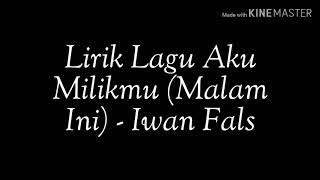 Lirik Lagu Aku Milikmu (Malam Ini) - Iwan Fals (Acoustic Cover)