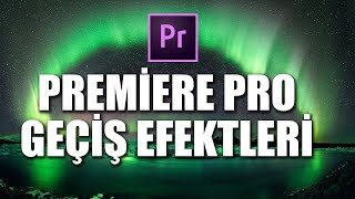 Premiere Pro Geçiş Efektleri ( Transitions)
