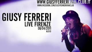 GIUSY FERRERI -IL MIO UNIVERSO TOUR Live Firenze 8.04.11- AUDIO