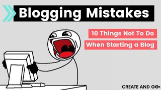 Blogging Mistakes: 10 Things Not To Do When Starting a Blog