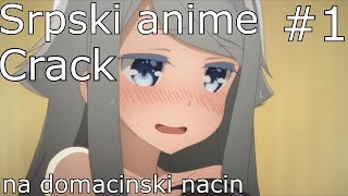 Srpski anime crack na domacinski nacin #1