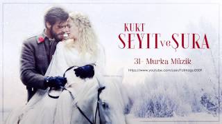 31- Kurt Seyit ve Şura Dizi Müzik - Murka