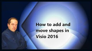 How to add and move shapes in Visio 2016