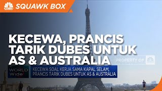 Kecewa Soal Kerja Sama Kapal Selam, Prancis Tarik Dubes untuk AS & Australia