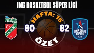 BSL 15. Hafta Özet | Pınar Karşıyaka 80-82 Anadolu Efes