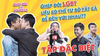 Ghép đôi cùng người lạ | Cặp đôi LGBT | Vì anh, em bỏ lại tất cả ở Sài Gòn để ra Hà Nội | BEATVN #18