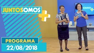 Juntos Somos Mais - 22/08/18