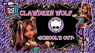 Clawdeen Wolf School's out  ? Клодин Вульф Скулз аут ? Monster high/Монстер Хай Обзор куклы/Review