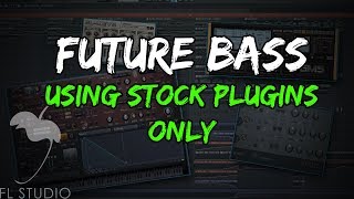 FUTURE BASS (USING FL STUDIO STOCK PLUGINS ONLY)[FREE FLP DOWNLOAD]