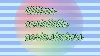 DIY ULTIMA CARTELLETTA ORGANIZZATA PER STICKERS | LA MIA RI-ORGANIZZAZIONE CARTOPAZZOSA #5