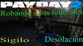 Payday 2 - Coop - Robando a los federales - Sigilo - Desolación