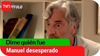 Manuel desesperado | Avance Dime quién fue - E72