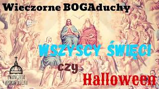 Wieczorne BOGAduchy - odcinek 20 - Wszystkich świętych czy Halloween