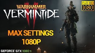 Warhammer Vermintide 2 Max Settings 1080P | GTX 1080 Ti | i7 8700K