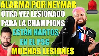 NEYMAR OTRA VEZ LESIONADO PARA LA CHAMPIONS - EL PSG ESTÁ HARTO