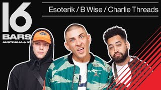 Esoterik (Bliss n Eso), B Wise and Charlie Threads Cypher | 16 Bars AU & NZ: Episode One