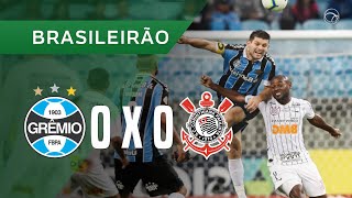 GRÊMIO 0 X 0 CORINTHIANS - MELHORES MOMENTOS - 05/10 - CAMPEONATO BRASILEIRO 2019
