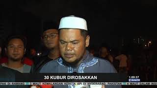 Khianat.!! 30 Kubur Dirosakkan