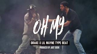 [FREE] Drake x Lil Wayne Type Beat - "Oh My" (Prod. Just Sickk)