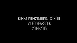 Korea International School Video Yearbook 2014-2015