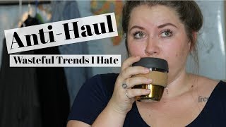 ANTI HAUL// Wasteful Trends I Can't Stand