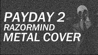 Simon Viklund - Razormind Metal Cover (Payday 2 Soundtrack)