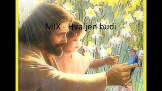 Hvaljen budi Mix 1/2