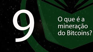 9. O que é a mineração do Bitcoin?