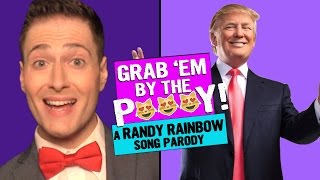 GRAB 'EM BY THE P***Y! (Censored) ? Randy Rainbow Song Parody