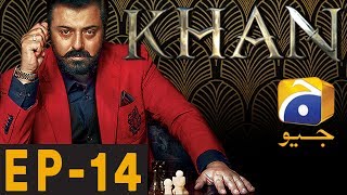 KHAN - Episode 14 | Har Pal Geo