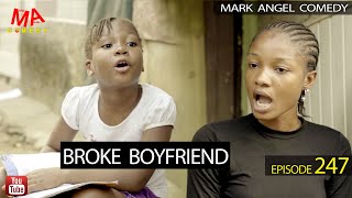 BROKE BOYFRIEND (Mark Angel Comedy) (Episode 247)