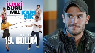 İlişki Durumu Karışık 19. Bölüm