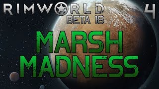 Rimworld: Marsh Madness [Beta 18] Part 4: They Came From Another World [Cassandra Extreme]