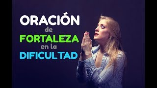 ORACION de la MAÑANA para Pasar Por Las PRUEBAS con FORTALEZA en la DIFICULTAD en Momentos Difíciles