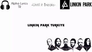 Linkin Park - Until it Breaks [Türkçe Çeviri]