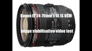 Canon EF 24-70 mm f/4 L IS USM image stabilisation video test