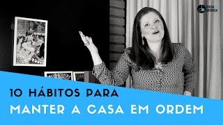 10 hábitos para manter a casa em ordem -  Blog Chega de Bagunça