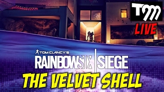 THE VELVET SHELL!! - Rainbow Six Siege LIVE Stream w/TommyT999