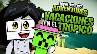 TOWN UNIVERSE ADVENTURES: VACACIONES EN EL TRÓPICO #33 (MINECRAFT SERIE DE MODS)