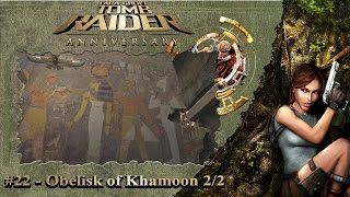 #22 - Tomb Raider Anniversary: Egypt - Obelisk of Khamoon 2/2 | 100% Walkthrough