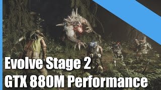 Evolve Stage 2 Performance on GTX 880M