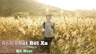 Anh Phải Rời Xa - Hồ Nam "Người Tôi Thích Là Cậu Ấy" [ Video lyrics ]