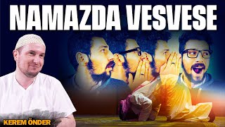 Namazda vesvese / Kerem Önder
