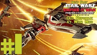 Let's Play Star Wars Empire at War Forces of Corruption: Old Republic at War Mod Ep. 1