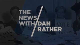 The News With Dan Rather 02/12/18 - Ep.004