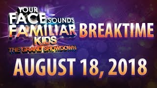 Your Face Sounds Familiar Kids Breaktime | The Grand Showdown - August 18, 2018