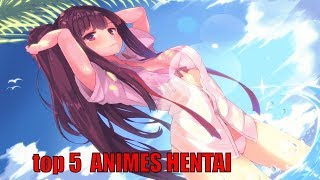 ANIMES HENTAI  top 5