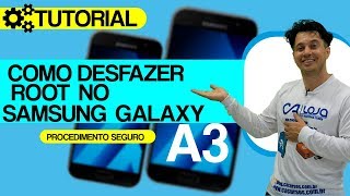 Como Desfazer Root no Samsung Galaxy A3 (SM-A300) (#64/365)