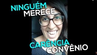 NINGUÉM MERECE #01 - CARÊNCIA DE CONVÊNIO