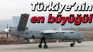 Türkiye'nin En Büyük İHA'sı Göreve Başladı